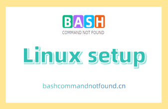 Linux setup命令用法详解：如何快速配置Linux系统（附实例教程和注意事项）