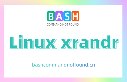Linux xrandr命令教程：如何管理和设置你的显示器分辨率（附实例详解和注意事项）